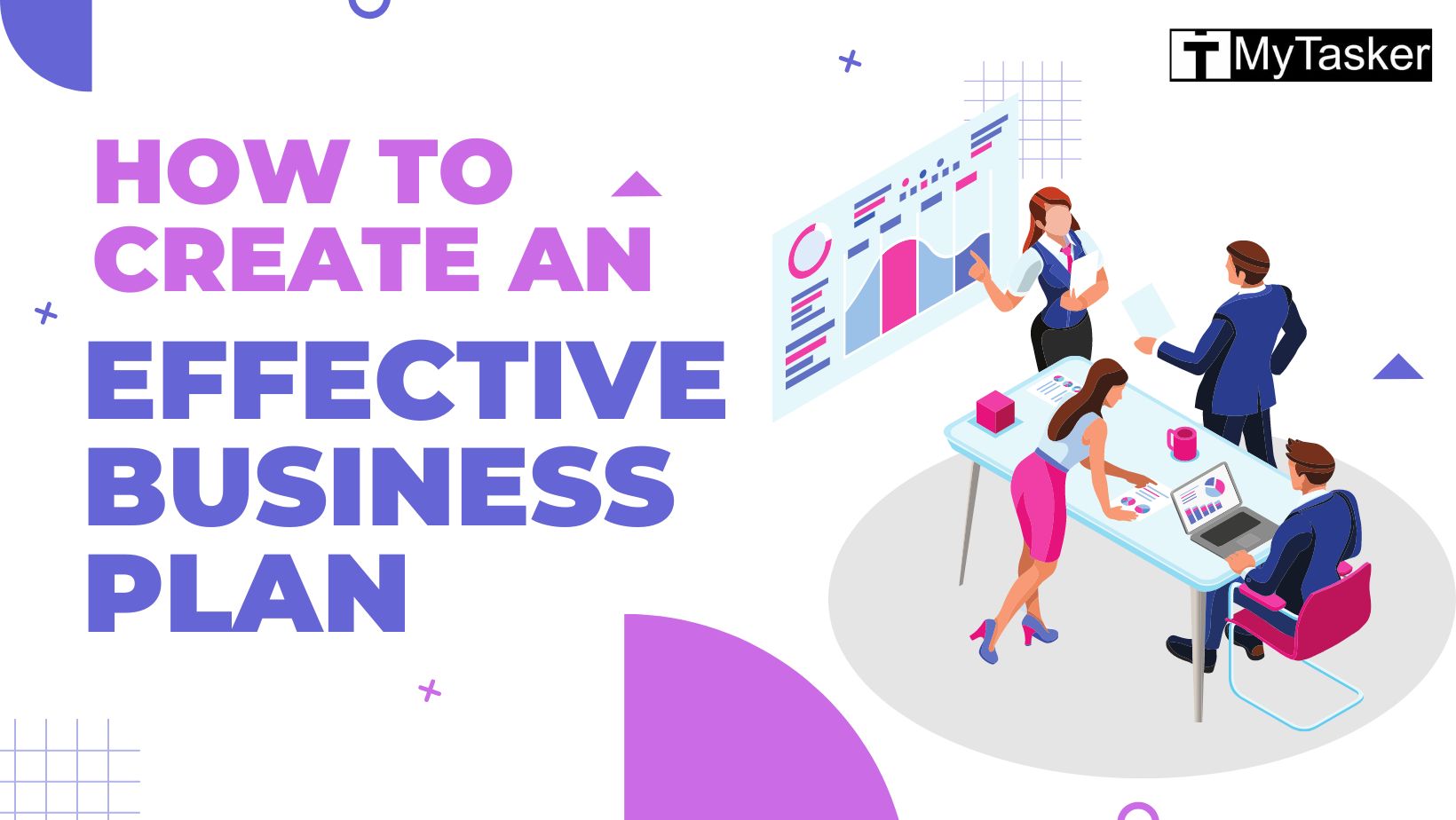 How to Create an Effective Business Plan: Step-By-Step Guide